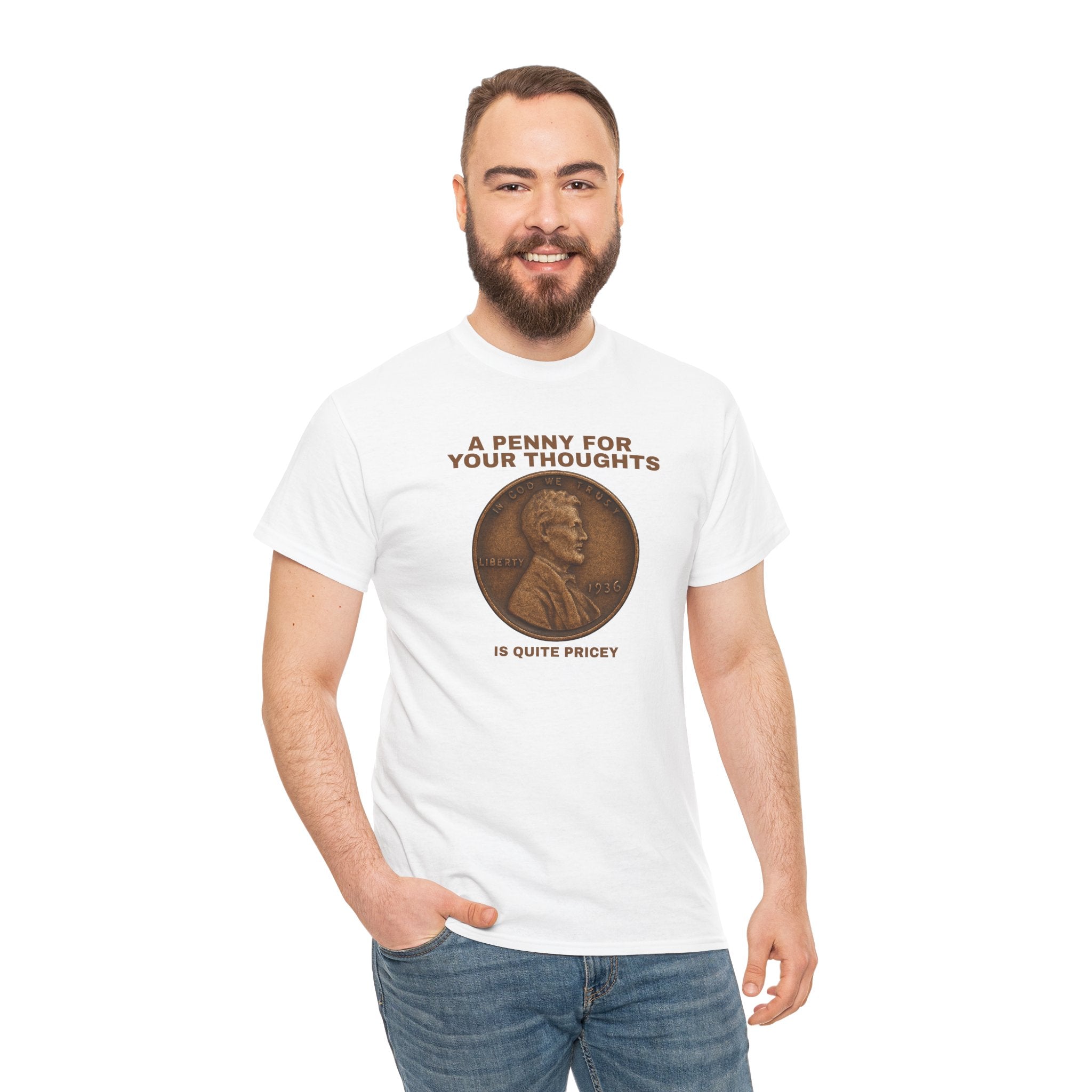 Funny Unisex Tee - A Penny For Your Thoughts, Gift for Friends, Casual Humor Shirt