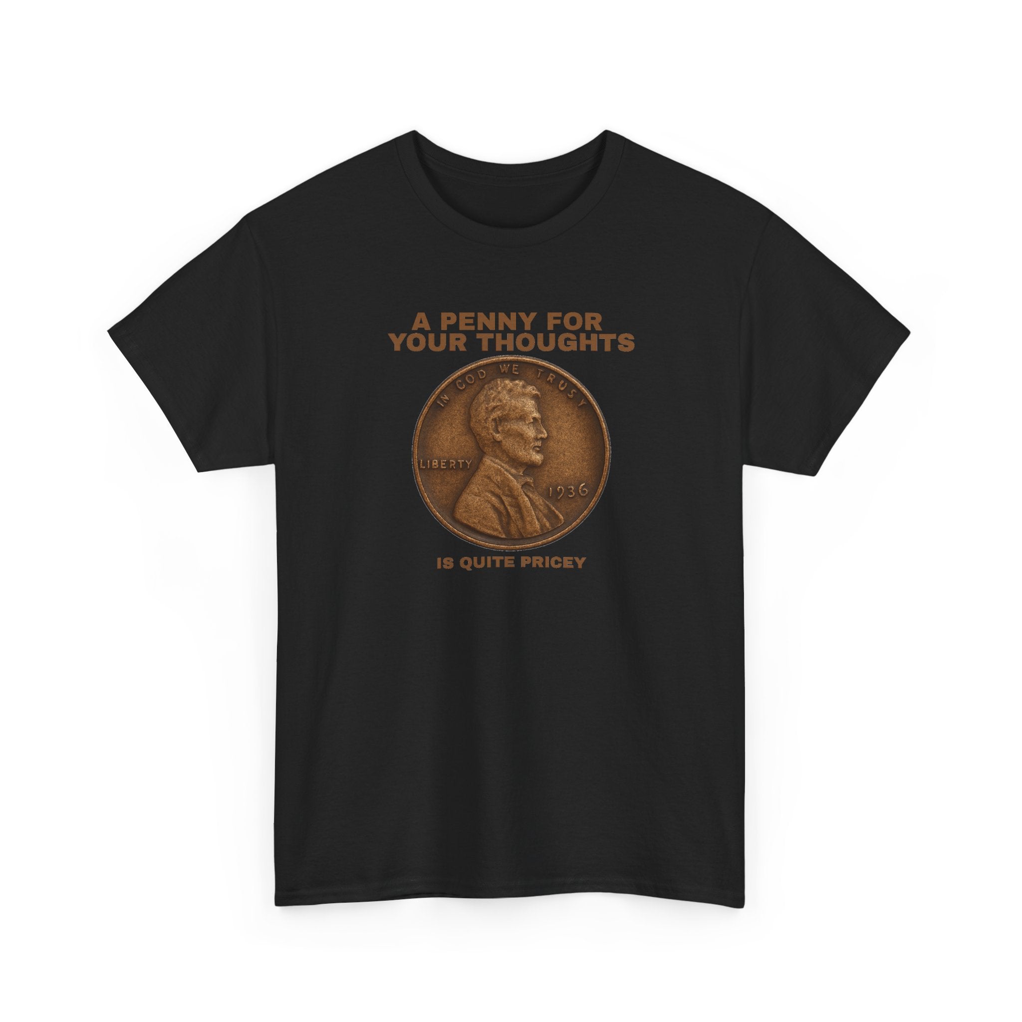 Funny Unisex Tee - A Penny For Your Thoughts, Gift for Friends, Casual Humor Shirt
