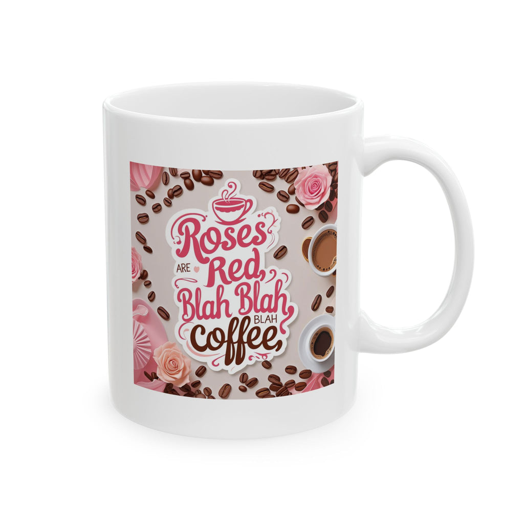 Roses are Red...blah, blah, blah, COFFEE, Coffee Lover Mug, Coffee Gift, Tea Mug, Cute Kitchen Decor, Personalized Drinkware, Birthday Present Idea