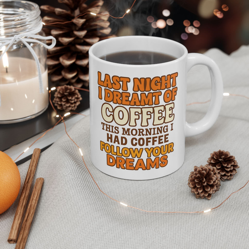 Funny Coffee Mug, Gift for Coffee Lovers, Office Humor Cup, Last Night I Drank Coffee, Birthday Present, Tea Mug