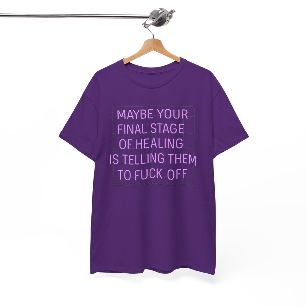 Unisex Heavy Cotton Tee - "Maybe Your Final Stage of Healing is Telling Them to F*ck Off" - Quirky Graphic Tee, Funny Saying Shirt, [...]