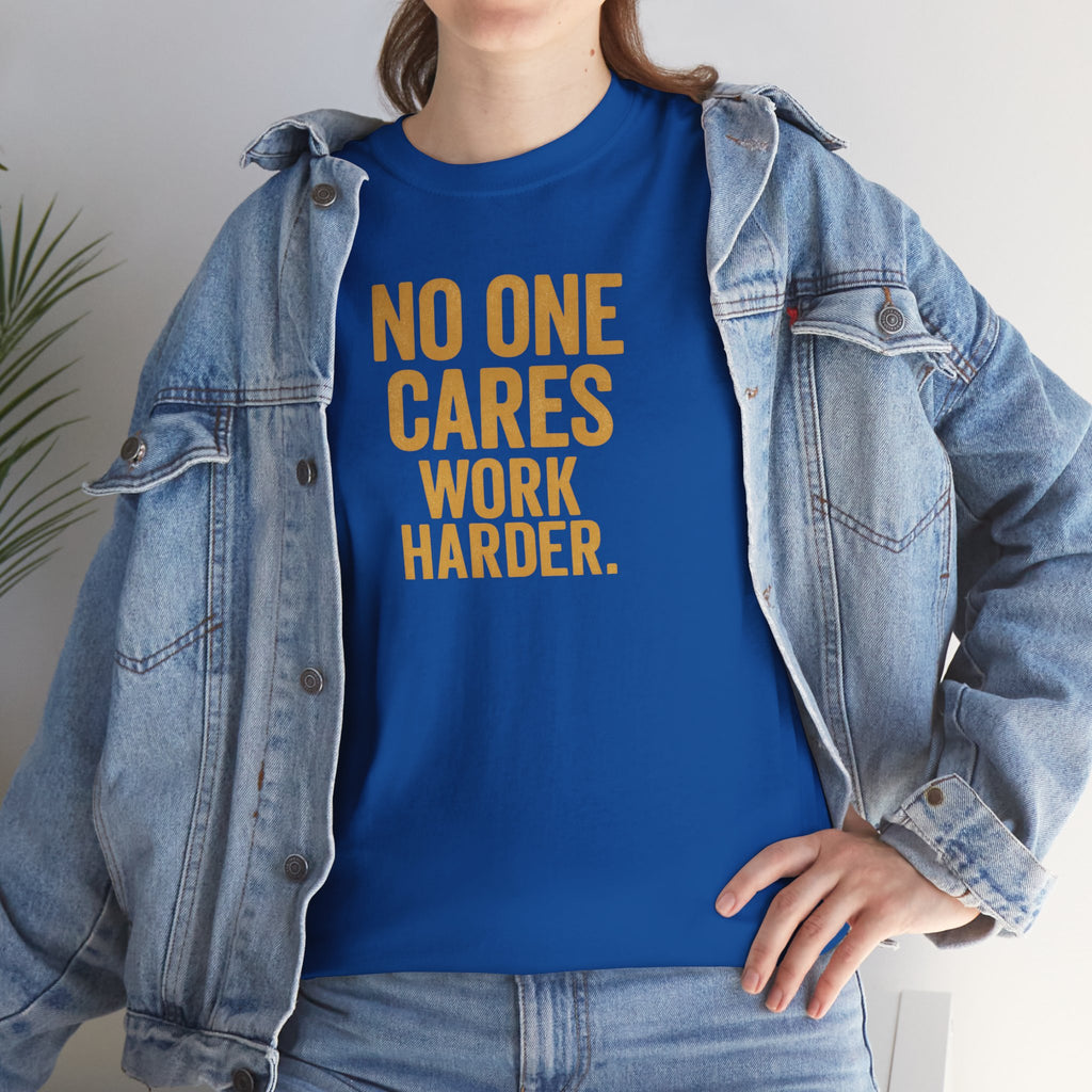 Motivational Tee - 'No One Cares, Work Harder' - Unisex