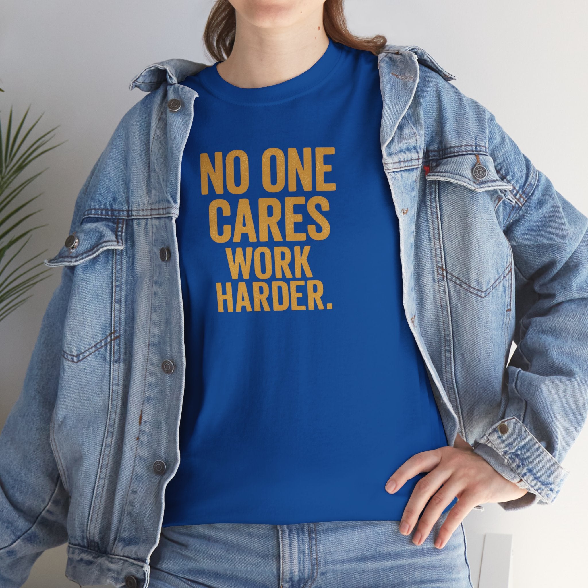 Motivational Tee - 'No One Cares, Work Harder' - Unisex