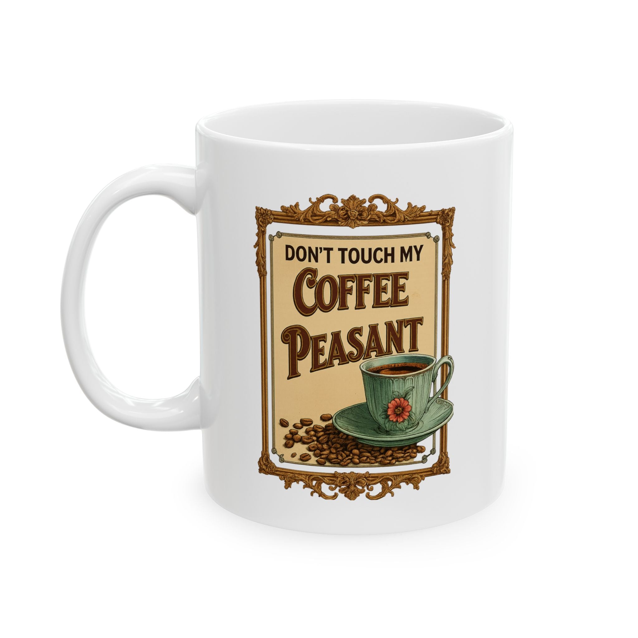 Vintage-Inspired Ceramic Mug with "Don't Touch My Coffee Peasant" design, Perfect for Coffee Lovers, Gift for Home and Kitchen, Gifts for Office