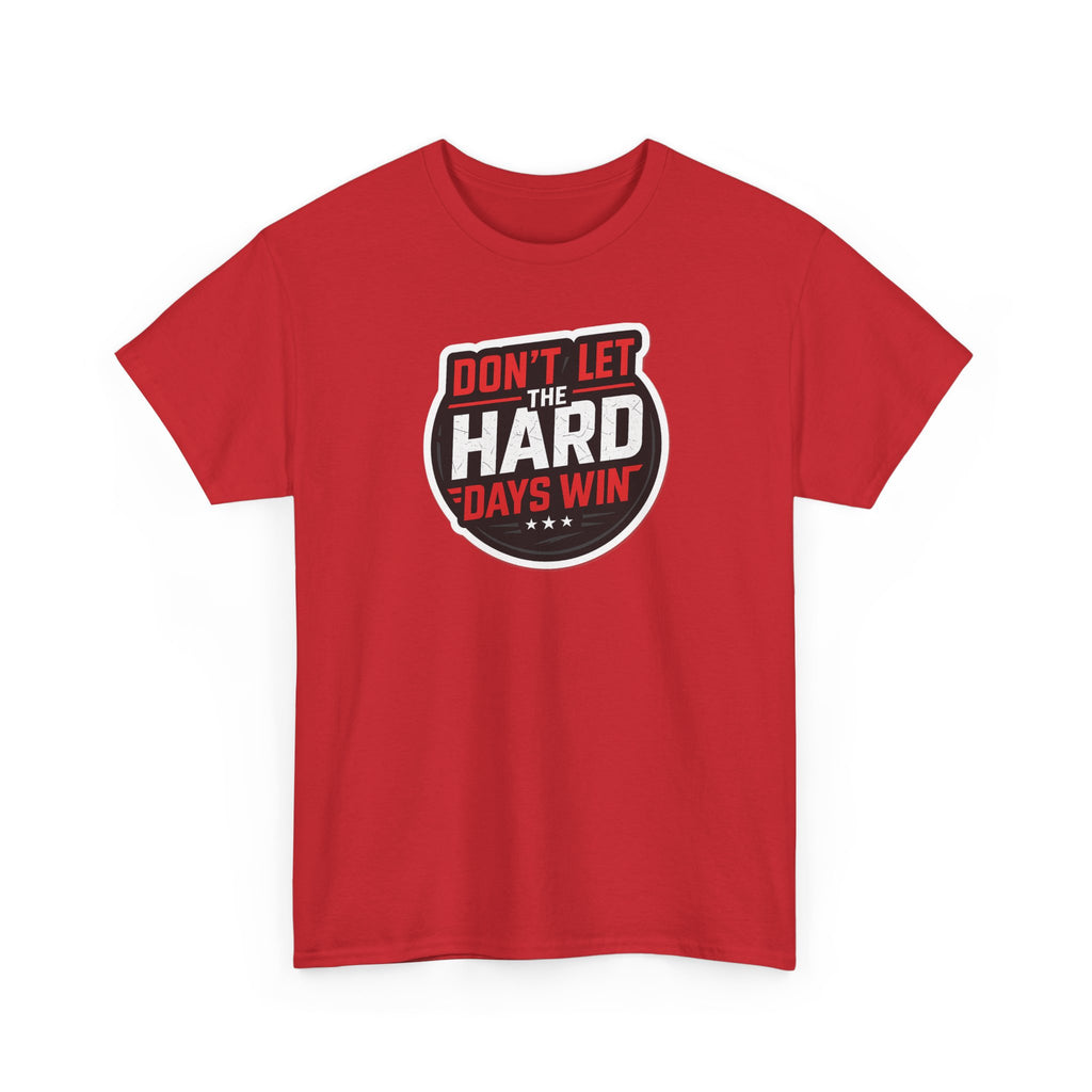 Don't Let the Hard Days Win Motivational T-shirt | Perfect for Casual Wear, Gifts, or Workouts, Positive Affirmations, Everyday Style