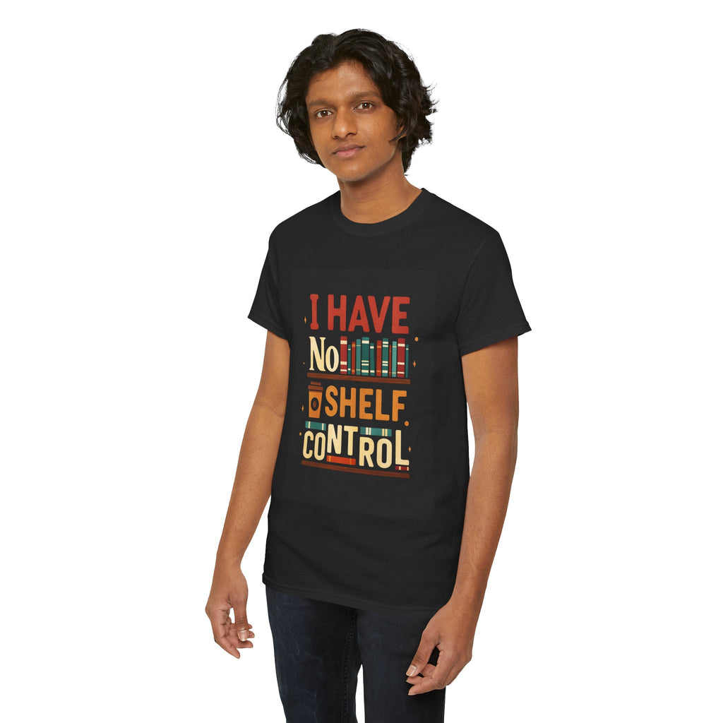 Book Lover's Humor Tee - I Have No Shelf Control, Gift for Readers, Bookish Apparel, Casual Wear, Funny T-Shirt