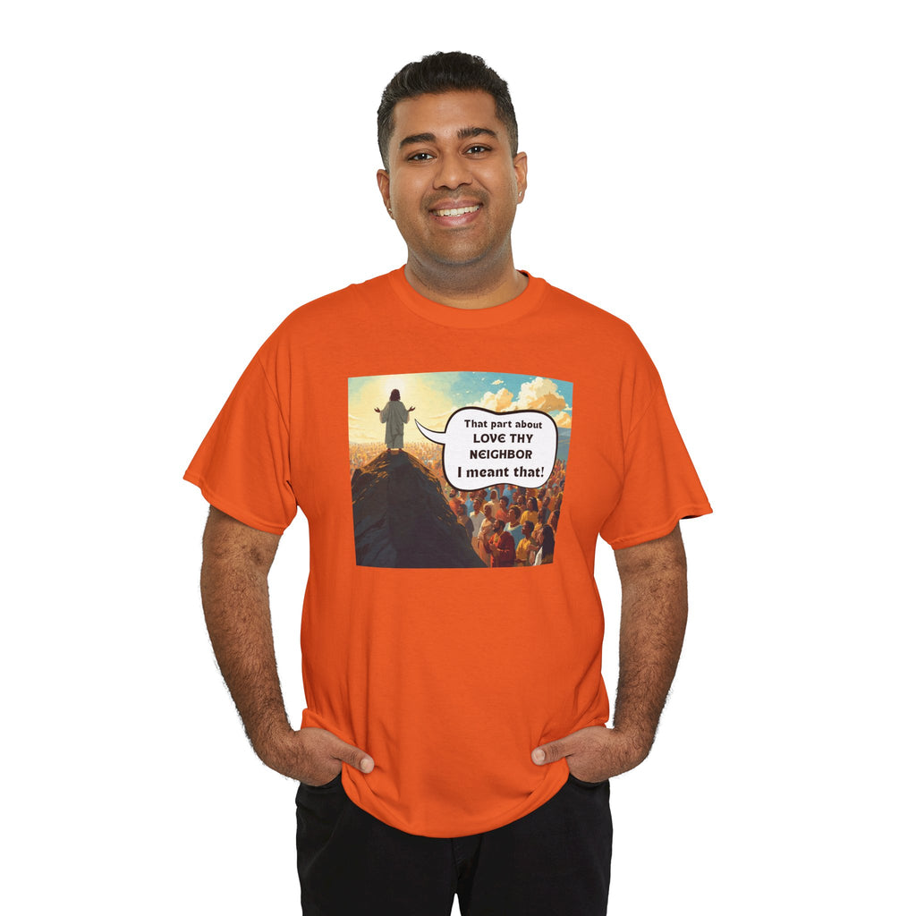 Love They Neighbor - Inspirational Quote Tee - Unisex Heavy Cotton T-Shirt, Motivational Gift, Relaxed Style, Everyday Wear,