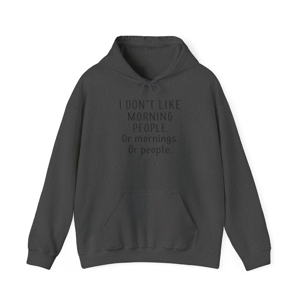 'I Don't Like Morning People' Unisex Hoodie, Funny Sweatshirt Gift, Casual Comfort Apparel, Coffee Lover's Hoodie, Lazy Morning Wear