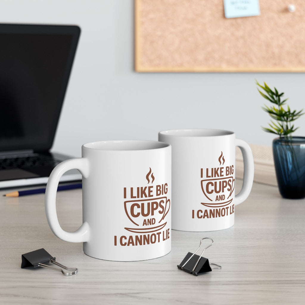 I Like Big Cups and I Cannot Lie Funny Coffee Mug, 11oz 15oz, Gift for Coffee Lovers, Humor Mug, Cute Mug for Friends, Birthday Gift, Office Mug