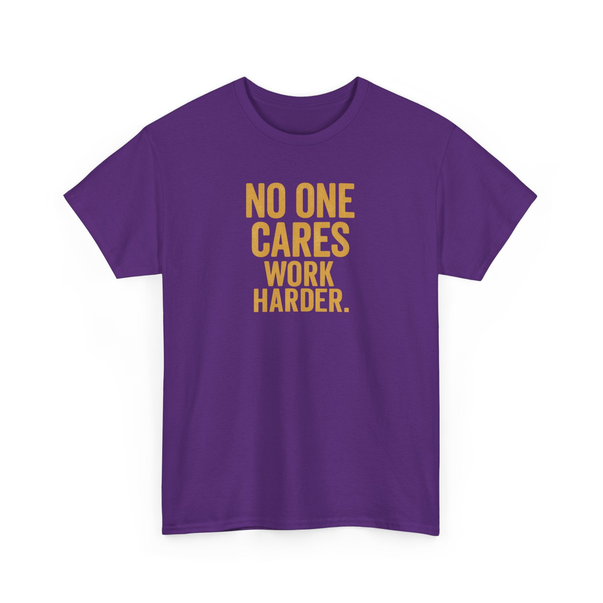 Motivational Tee - 'No One Cares, Work Harder' - Unisex