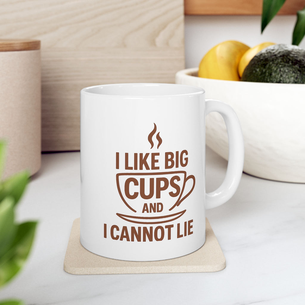 I Like Big Cups and I Cannot Lie Funny Coffee Mug, 11oz 15oz, Gift for Coffee Lovers, Humor Mug, Cute Mug for Friends, Birthday Gift, Office Mug