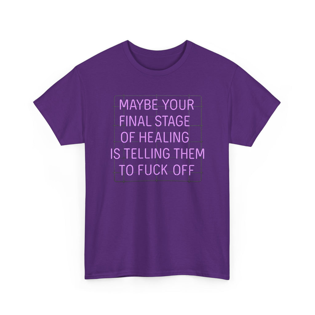 Unisex Heavy Cotton Tee - "Maybe Your Final Stage of Healing is Telling Them to F*ck Off" - Quirky Graphic Tee, Funny Saying Shirt, [...]