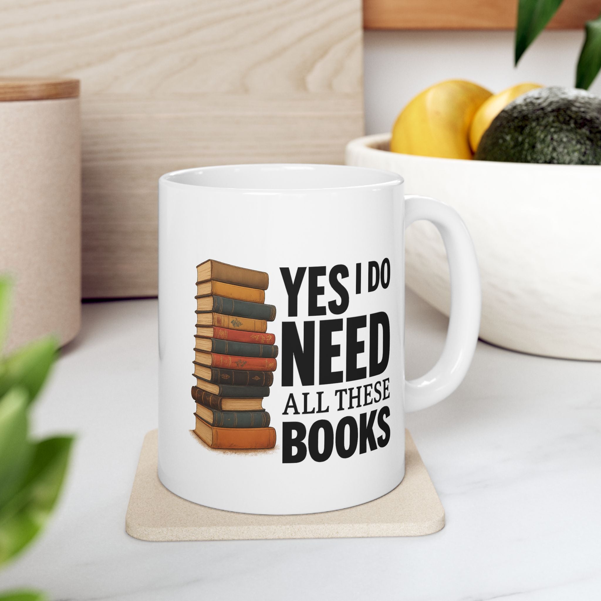 YES I NEED ALL THESE BOOKS - Book Lover's Ceramic Mug, Perfect for Coffee, Tea, Gift for Readers, Literary Quotes, Home Office, Unique Bookish Gifts