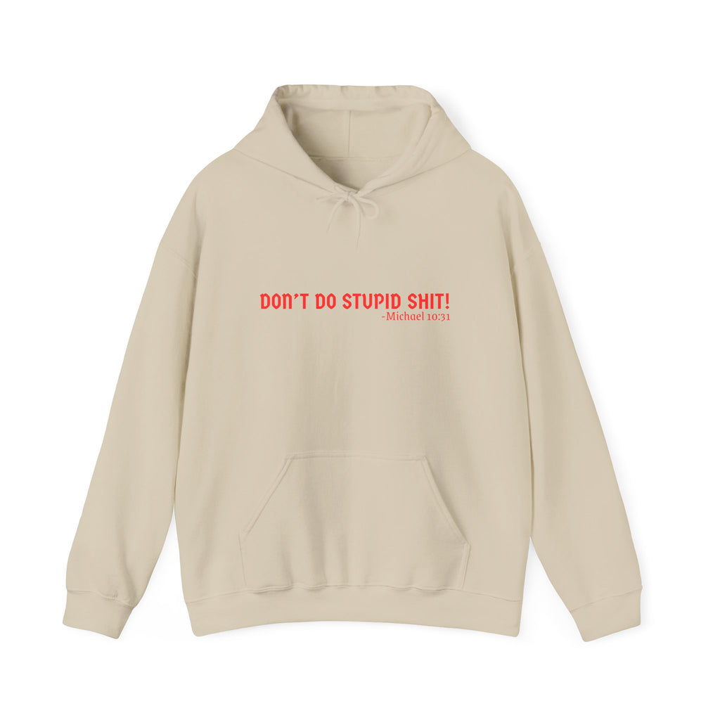 Funny Quote "Don't Do Stupid Shit" Hoodie, Unisex Sweatshirt, Gift for Friends, Motivational Apparel, Casual Wear, Funny Humor Clothing