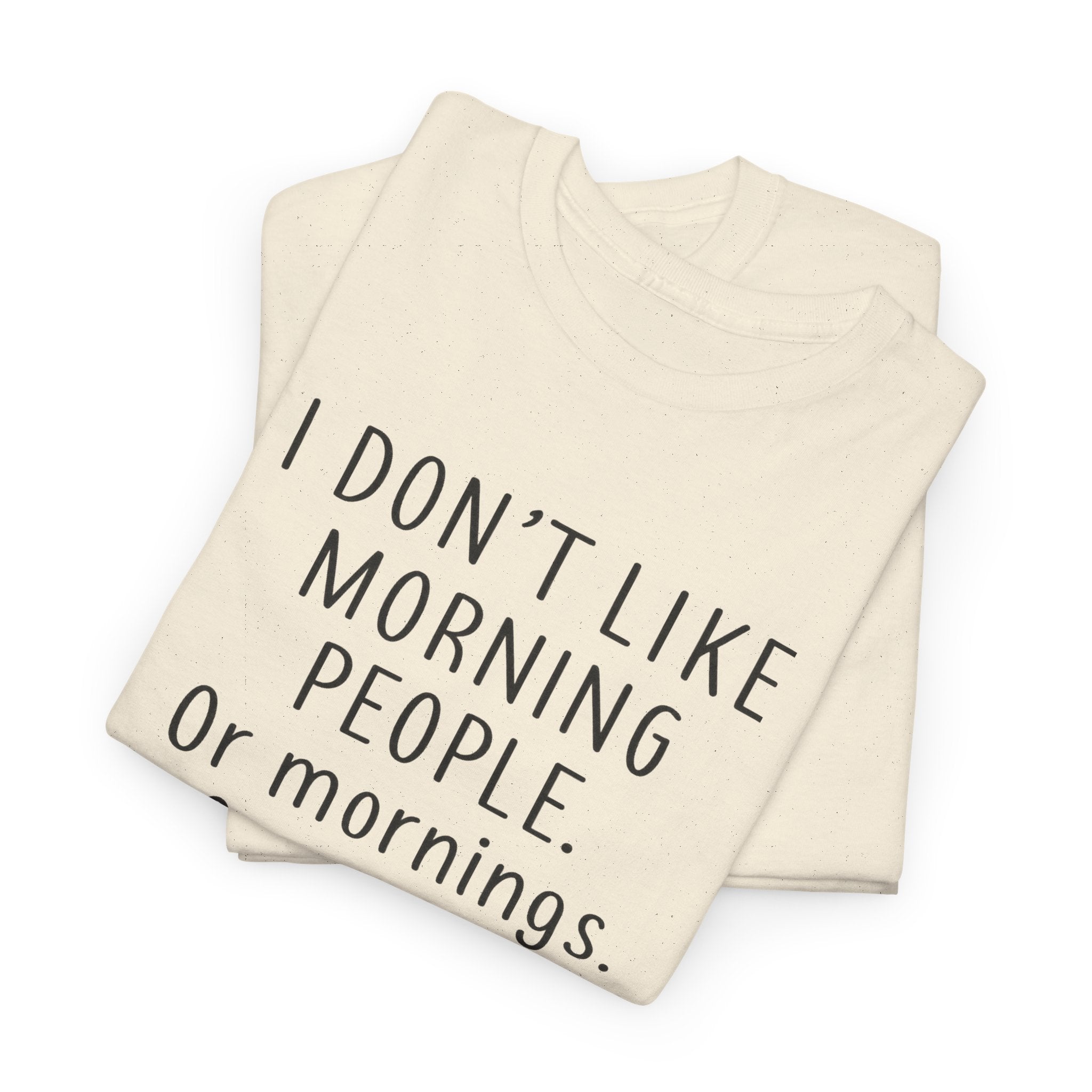 Funny Morning Tee - I Don't Like Morning People, Gift for Night Owls, Casual Wear, Humor T-Shirt, Unisex Cotton Shirt