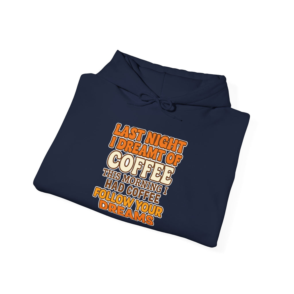 Dream of Coffee Follow Your Dreams Coffee-Inspired Unisex Hoodie, Cozy Sweatshirt Gift, Coffee Lover Sweatshirt, Perfect for Casual Days, Unique Graphic