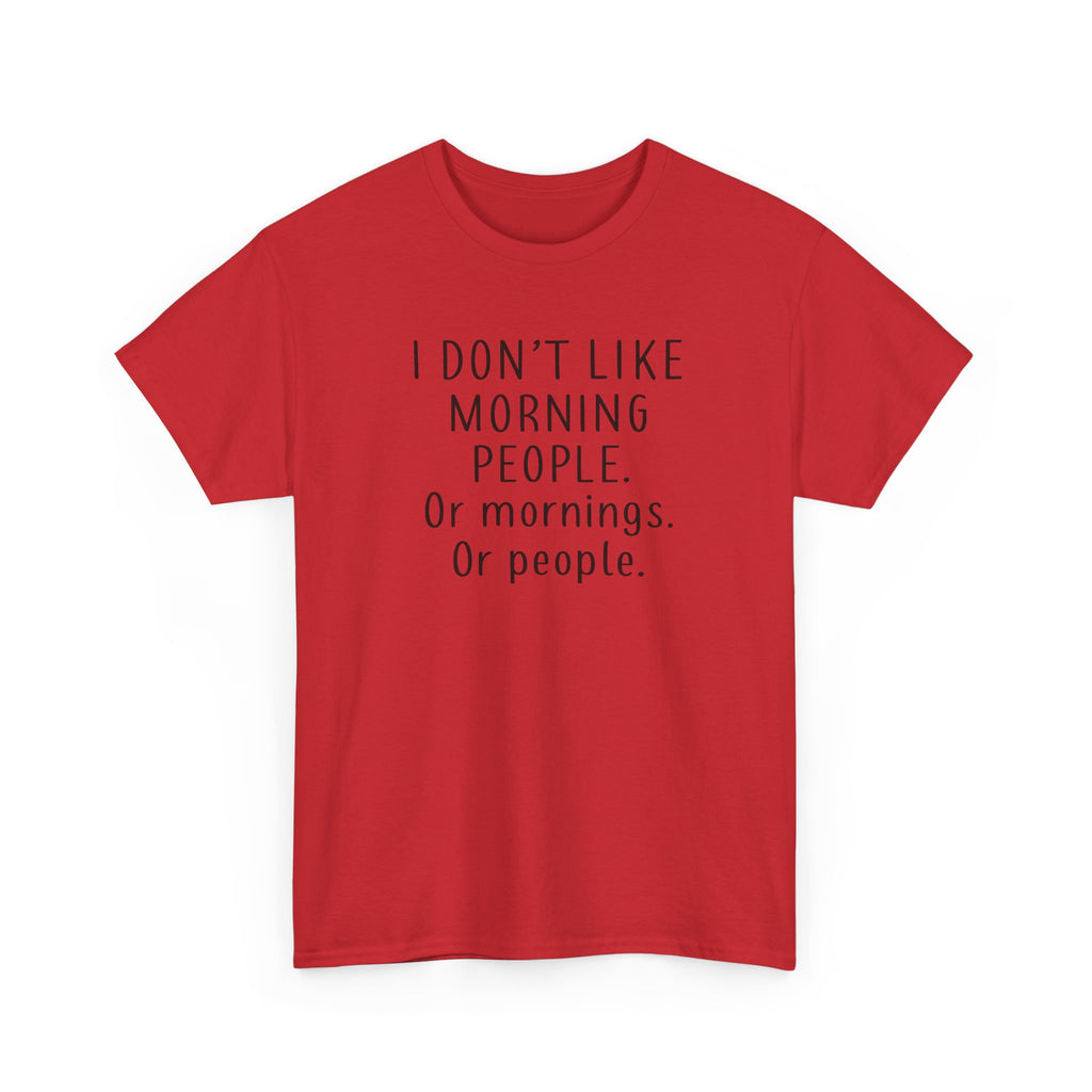 Funny Morning Tee - I Don't Like Morning People, Gift for Night Owls, Casual Wear, Humor T-Shirt, Unisex Cotton Shirt