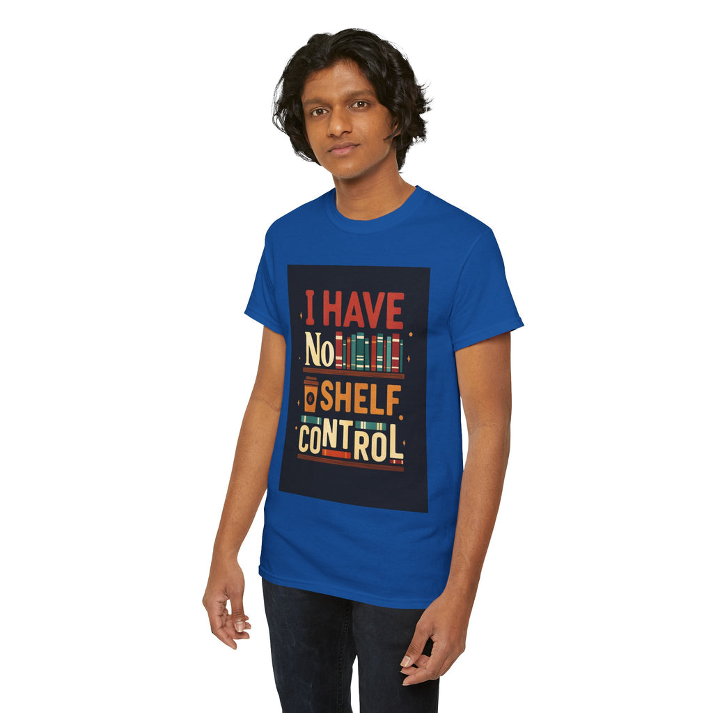 Book Lover's Humor Tee - I Have No Shelf Control, Gift for Readers, Bookish Apparel, Casual Wear, Funny T-Shirt