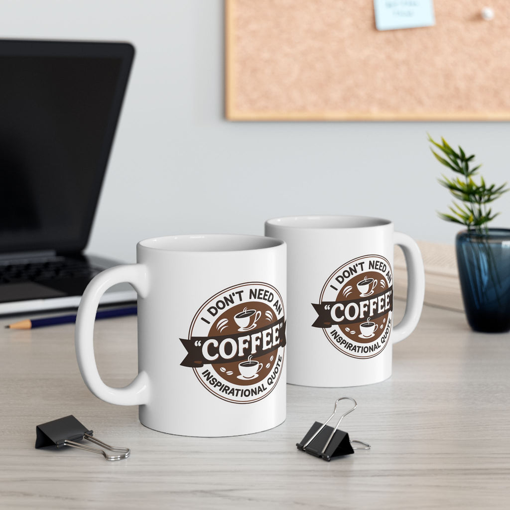 I don't Need Inspiration, I need Coffee - Coffee Lover's Ceramic Mug - Just Coffee - Gift for Home, Office, Tea, Birthday, Holidays