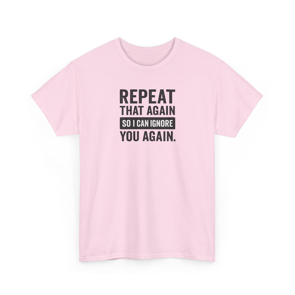 Funny Quote T-Shirt, Casual Tee for Friends, Birthday Gift, Humor Apparel, Everyday Wear