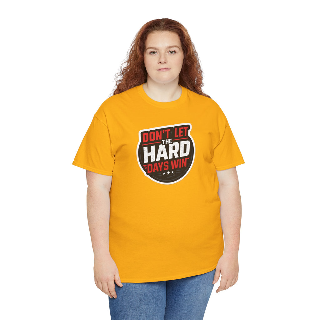 Don't Let the Hard Days Win Motivational T-shirt | Perfect for Casual Wear, Gifts, or Workouts, Positive Affirmations, Everyday Style