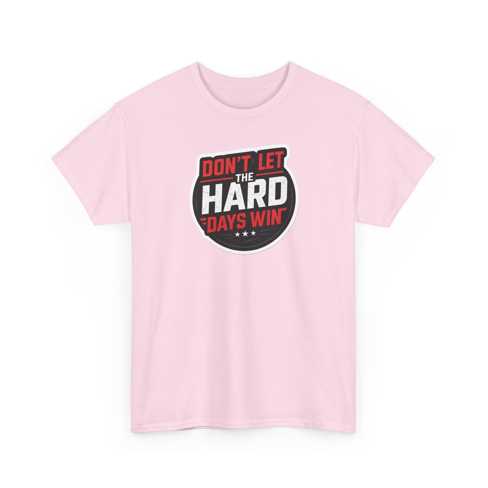 Don't Let the Hard Days Win Motivational T-shirt | Perfect for Casual Wear, Gifts, or Workouts, Positive Affirmations, Everyday Style