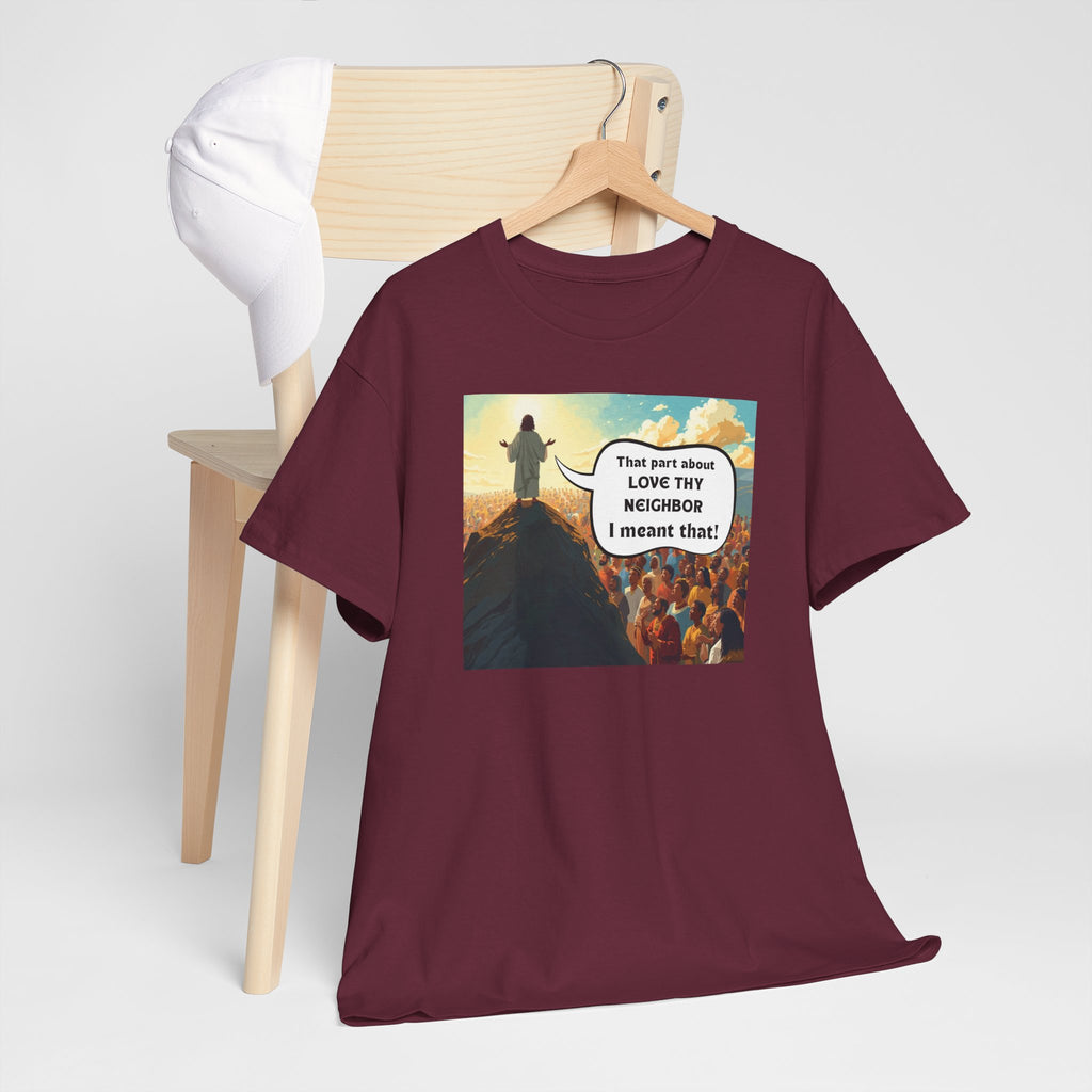 Love They Neighbor - Inspirational Quote Tee - Unisex Heavy Cotton T-Shirt, Motivational Gift, Relaxed Style, Everyday Wear,