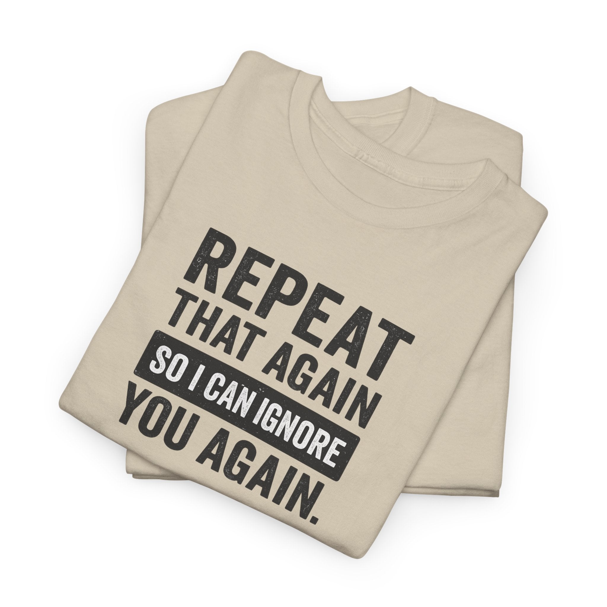 Funny Quote T-Shirt, Casual Tee for Friends, Birthday Gift, Humor Apparel, Everyday Wear