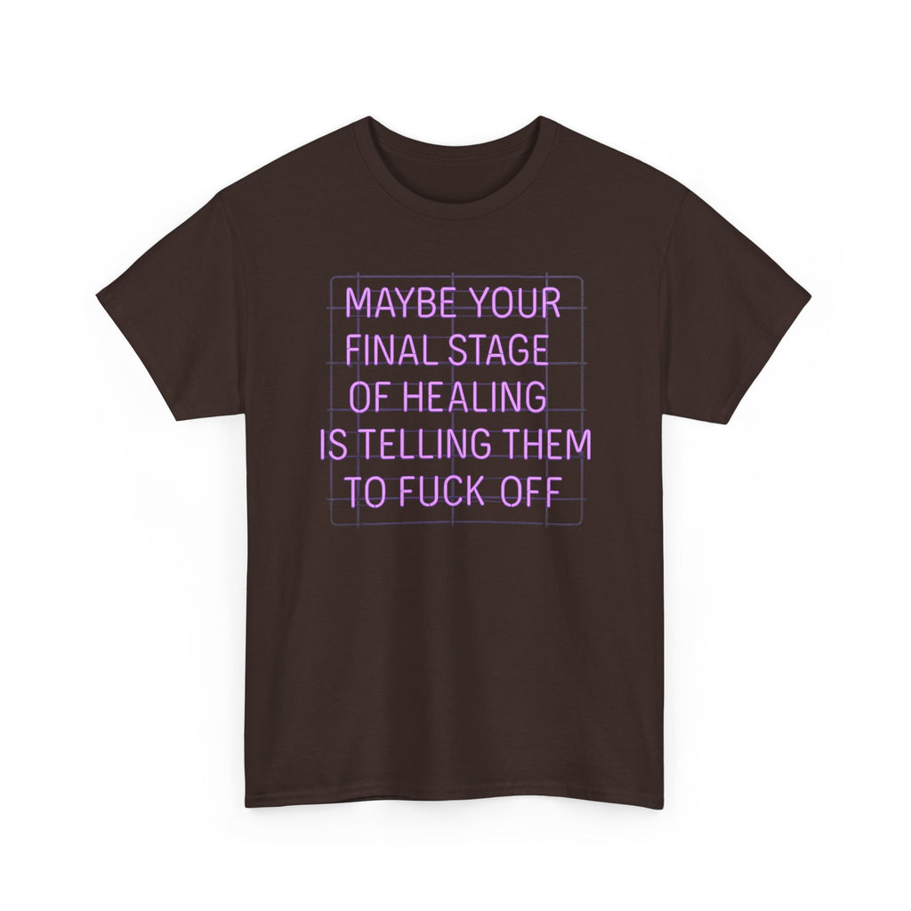Unisex Heavy Cotton Tee - "Maybe Your Final Stage of Healing is Telling Them to F*ck Off" - Quirky Graphic Tee, Funny Saying Shirt, [...]