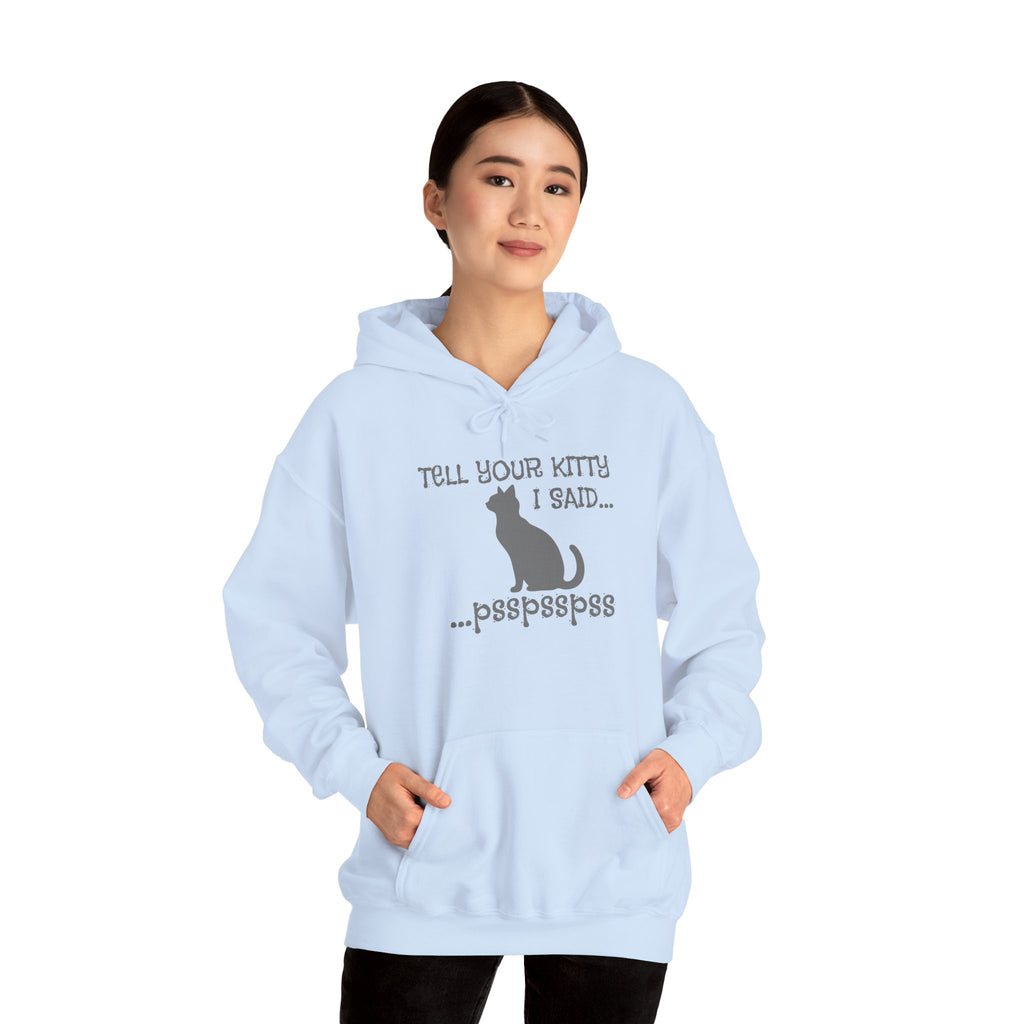 Cat Lovers' Hoodie: Tell Your Kitty I Said... pss, pss, pss, - Cozy Sweatshirt, Gift for Pet Owners, Cute Cat Apparel, Birthday Present, Animal Lover Hoodie