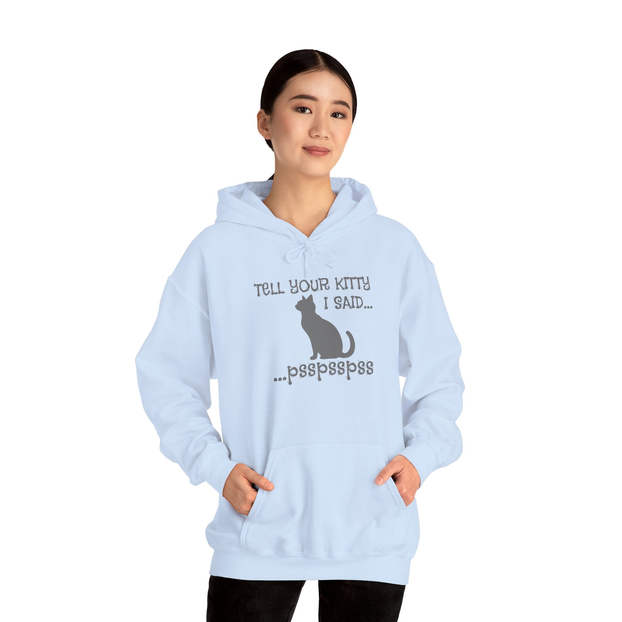 Cat Lovers' Hoodie: Tell Your Kitty I Said... pss, pss, pss, - Cozy Sweatshirt, Gift for Pet Owners, Cute Cat Apparel, Birthday Present, Animal Lover Hoodie