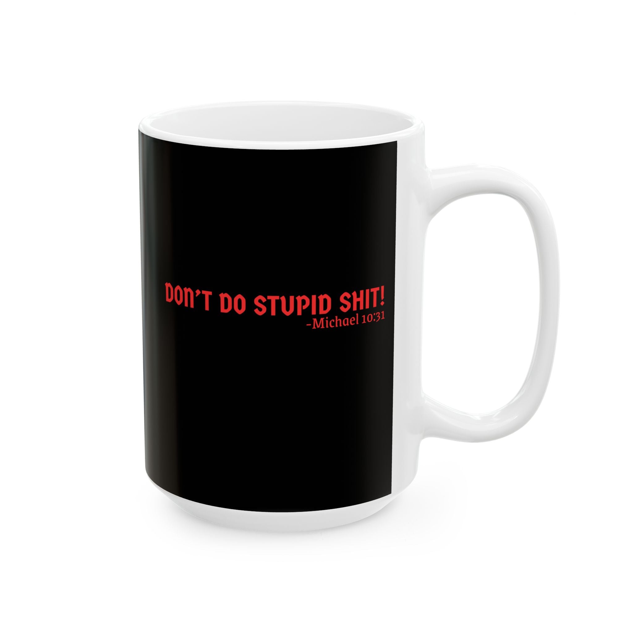 Funny Black Ceramic Mug - Don’t Do Stupid Shit! Coffee Cup for Office, Gift for Friends, Humor, Kitchen Decor, 11oz, 15oz