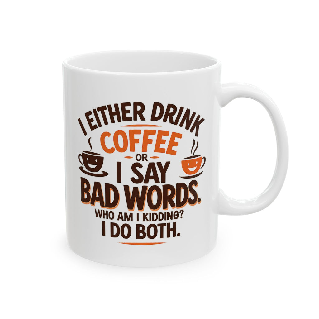 I DRINK COFFEE OR SAY BAD WORDS Funny Coffee Mug, Humorous Gift for Coffee Lovers, Perfect for Birthdays, Holidays, Office Use