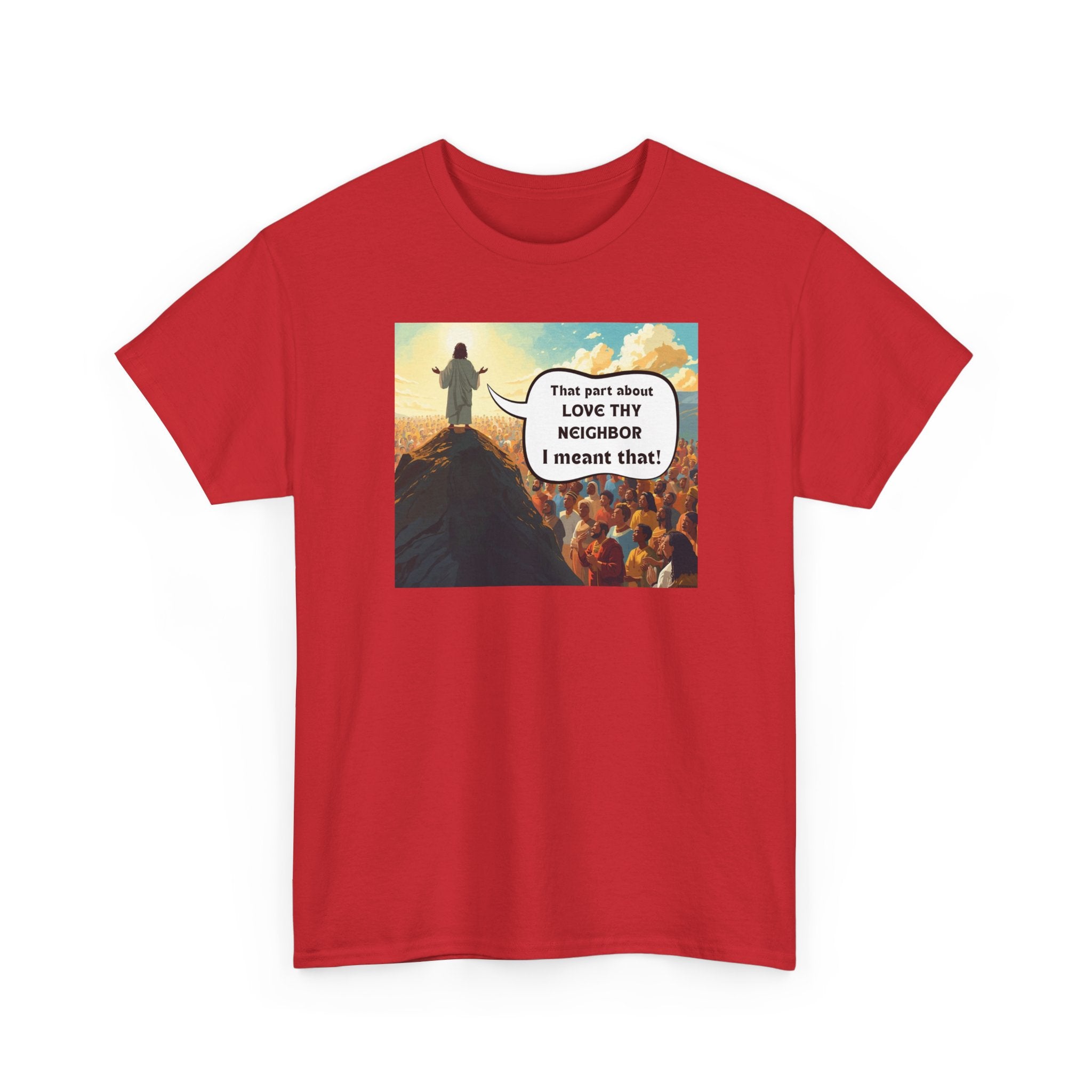 Love They Neighbor - Inspirational Quote Tee - Unisex Heavy Cotton T-Shirt, Motivational Gift, Relaxed Style, Everyday Wear,