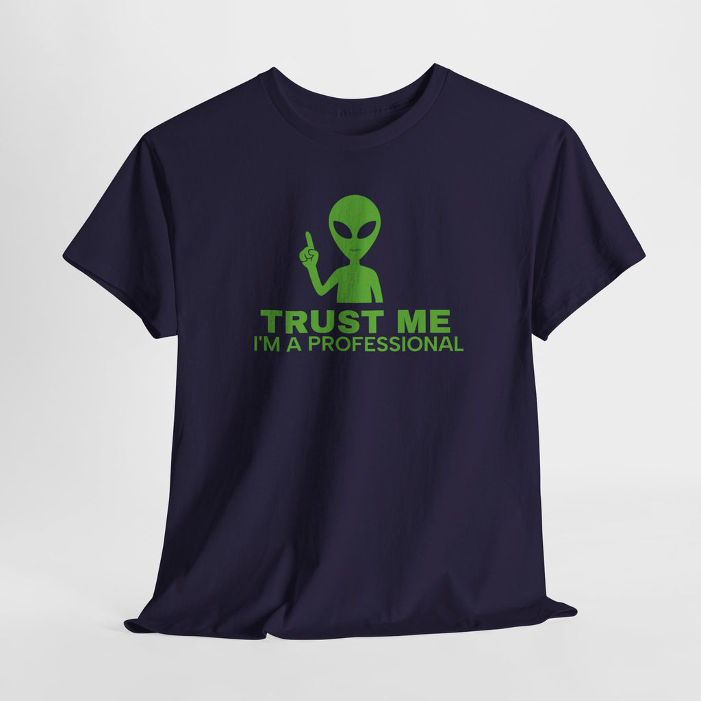 Trust me I'm a Professional -  Alien - Unisex Heavy Cotton Tee - Funny Graphic Shirt, Gift for Sci-Fi Lovers, Casual Wear, Unique Humor Tee