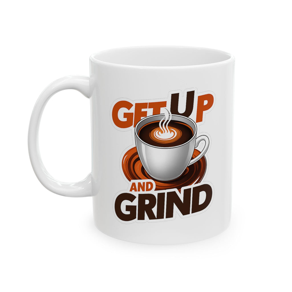 Get up and Grind Coffee Mug: Morning Boost, Gift for Entrepreneurs, Funny Cup, Kitchen Decor, Cozy Drinkware