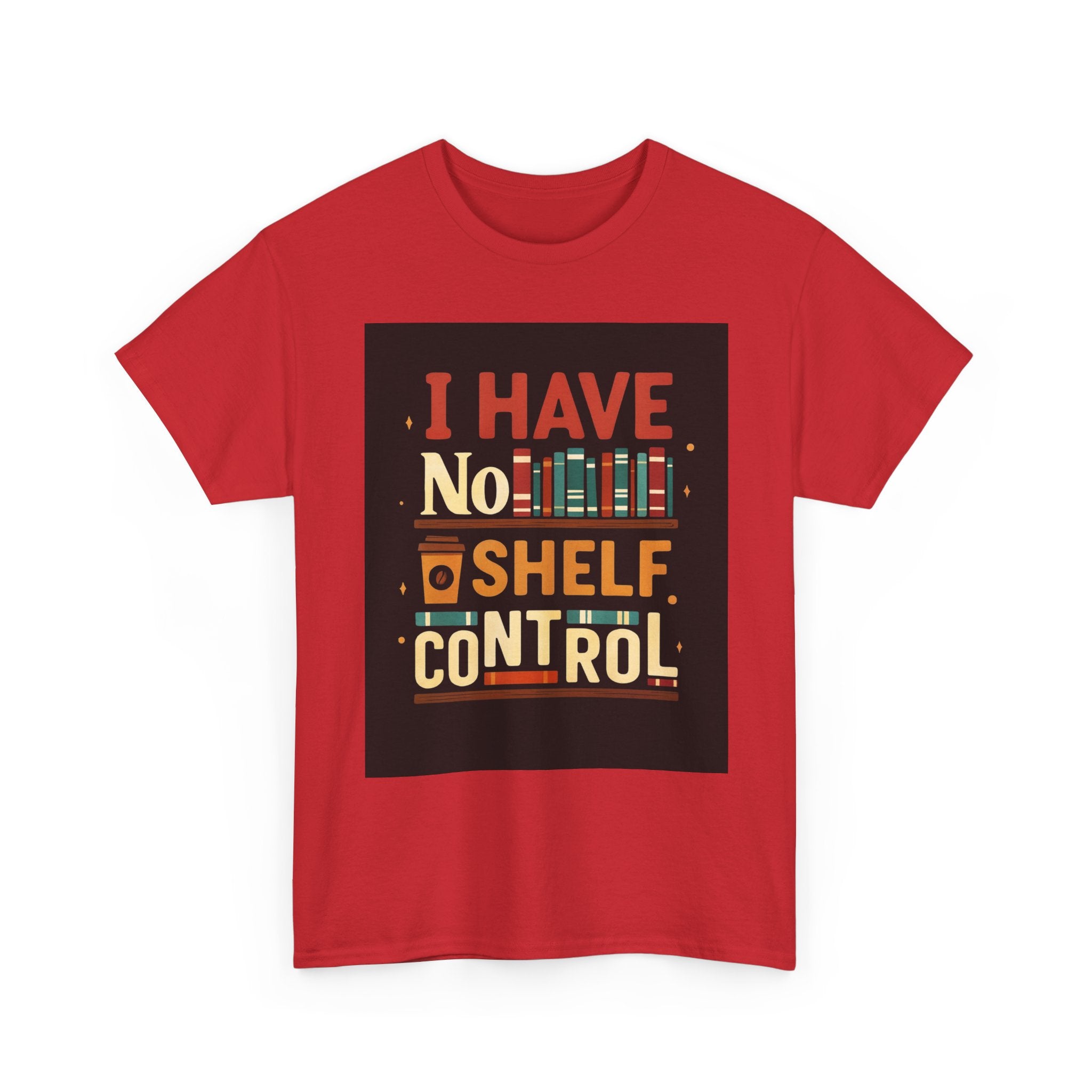 Book Lover's Humor Tee - I Have No Shelf Control, Gift for Readers, Bookish Apparel, Casual Wear, Funny T-Shirt