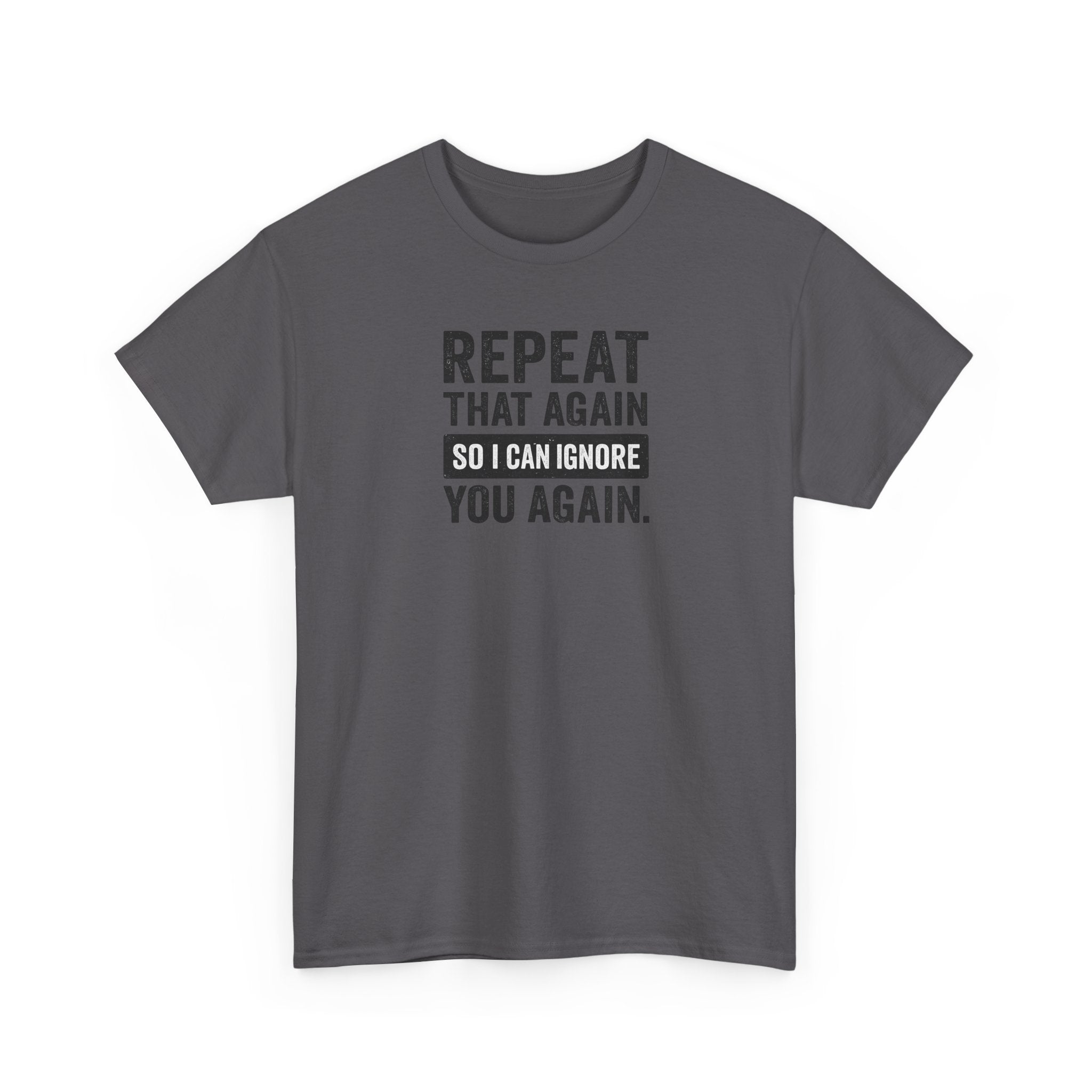 Funny Quote T-Shirt, Casual Tee for Friends, Birthday Gift, Humor Apparel, Everyday Wear