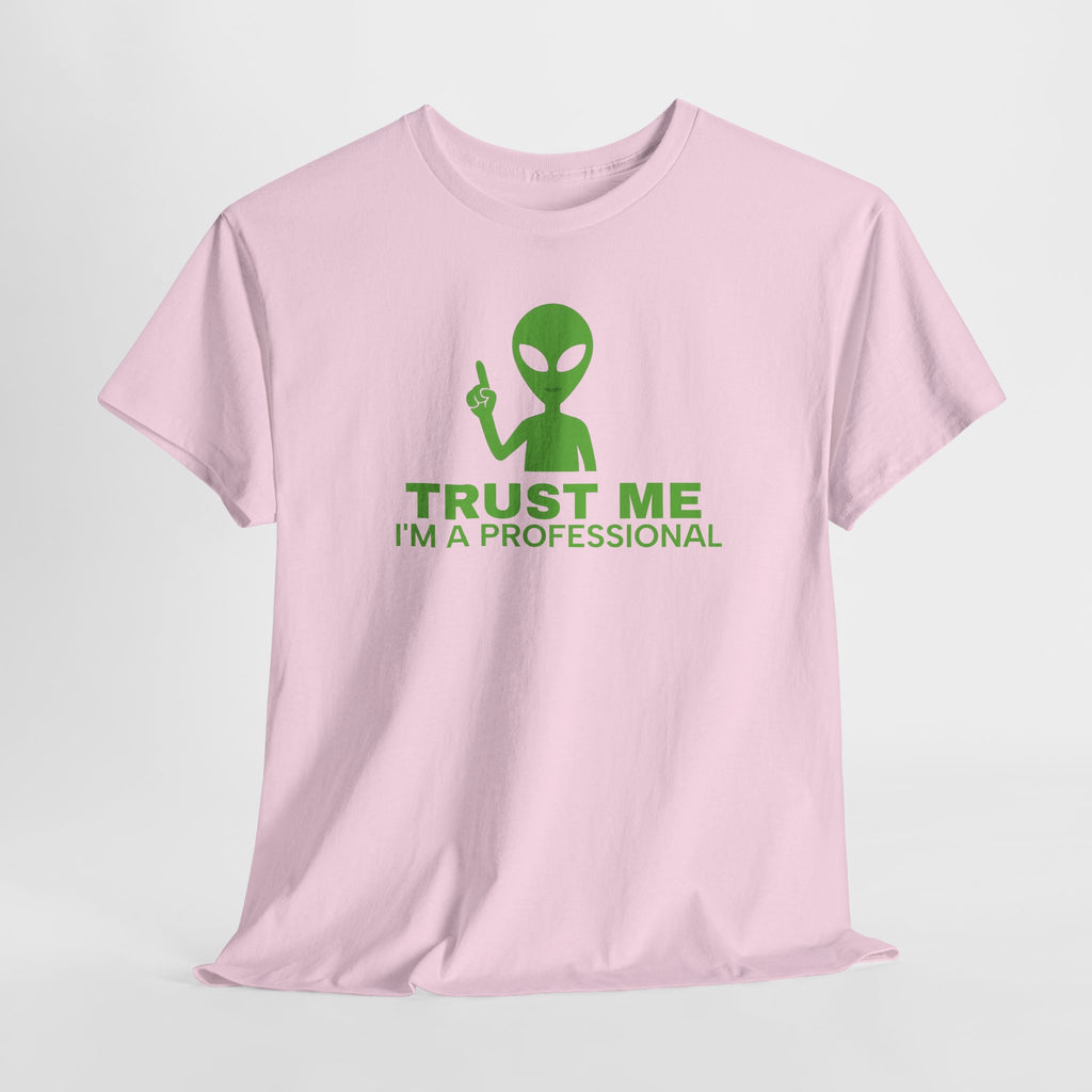 Trust me I'm a Professional -  Alien - Unisex Heavy Cotton Tee - Funny Graphic Shirt, Gift for Sci-Fi Lovers, Casual Wear, Unique Humor Tee