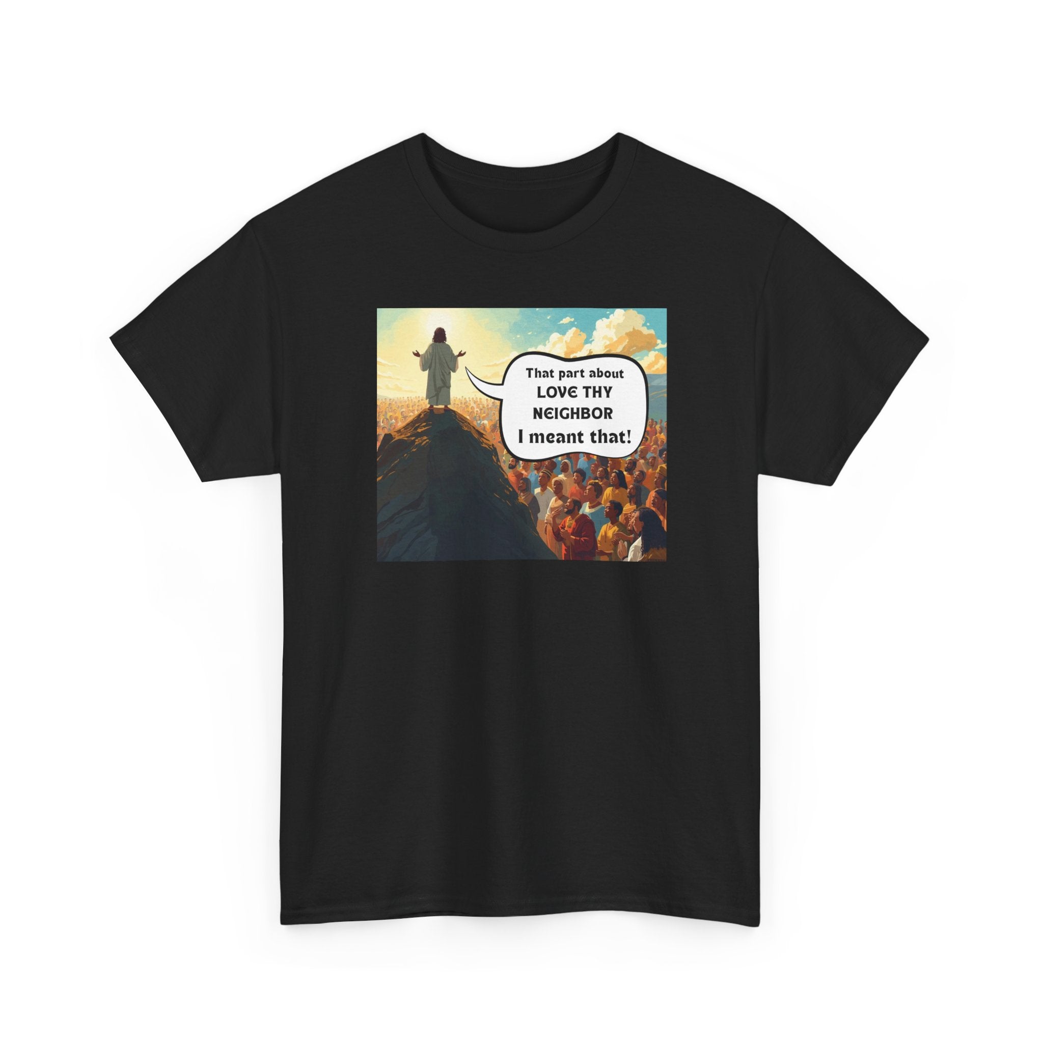 Love They Neighbor - Inspirational Quote Tee - Unisex Heavy Cotton T-Shirt, Motivational Gift, Relaxed Style, Everyday Wear,