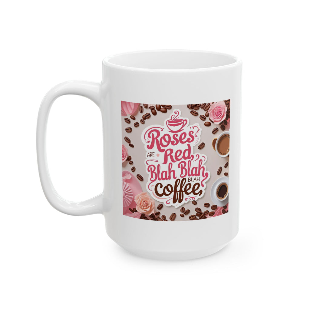 Roses are Red...blah, blah, blah, COFFEE, Coffee Lover Mug, Coffee Gift, Tea Mug, Cute Kitchen Decor, Personalized Drinkware, Birthday Present Idea
