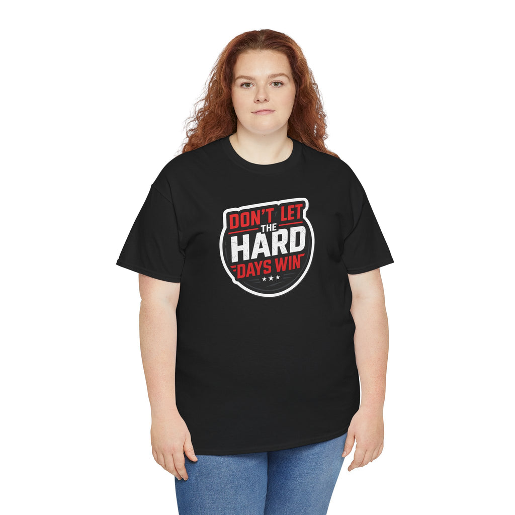Don't Let the Hard Days Win Motivational T-shirt | Perfect for Casual Wear, Gifts, or Workouts, Positive Affirmations, Everyday Style