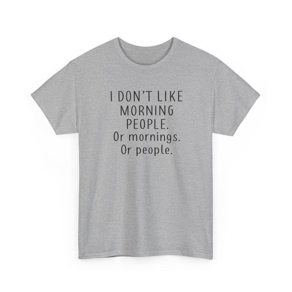 Funny Morning Tee - I Don't Like Morning People, Gift for Night Owls, Casual Wear, Humor T-Shirt, Unisex Cotton Shirt