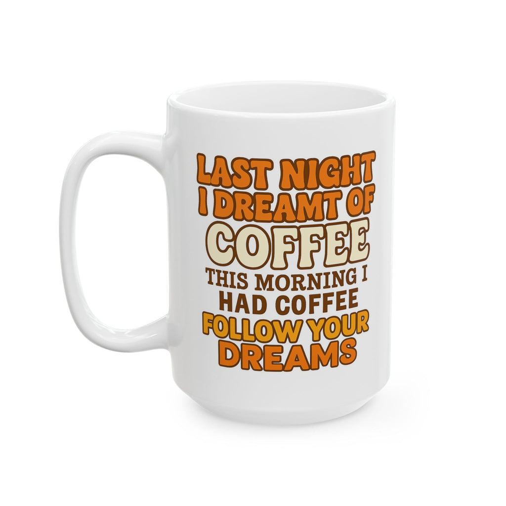 Funny Coffee Mug, Gift for Coffee Lovers, Office Humor Cup, Last Night I Drank Coffee, Birthday Present, Tea Mug