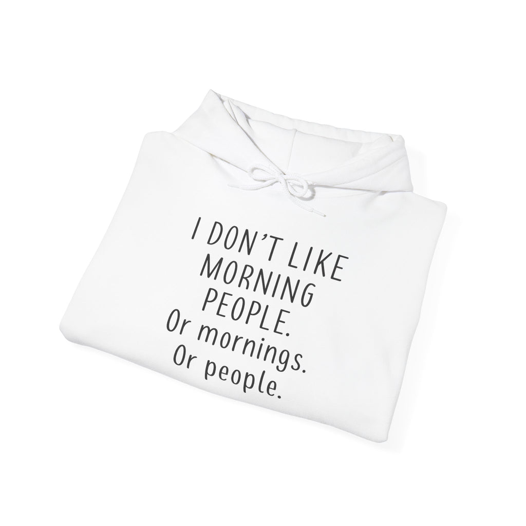 'I Don't Like Morning People' Unisex Hoodie, Funny Sweatshirt Gift, Casual Comfort Apparel, Coffee Lover's Hoodie, Lazy Morning Wear
