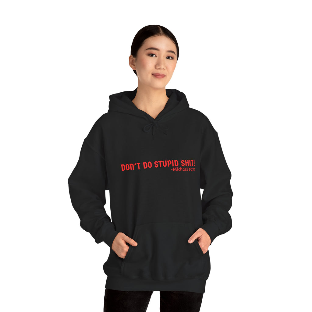 Funny Quote "Don't Do Stupid Shit" Hoodie, Unisex Sweatshirt, Gift for Friends, Motivational Apparel, Casual Wear, Funny Humor Clothing