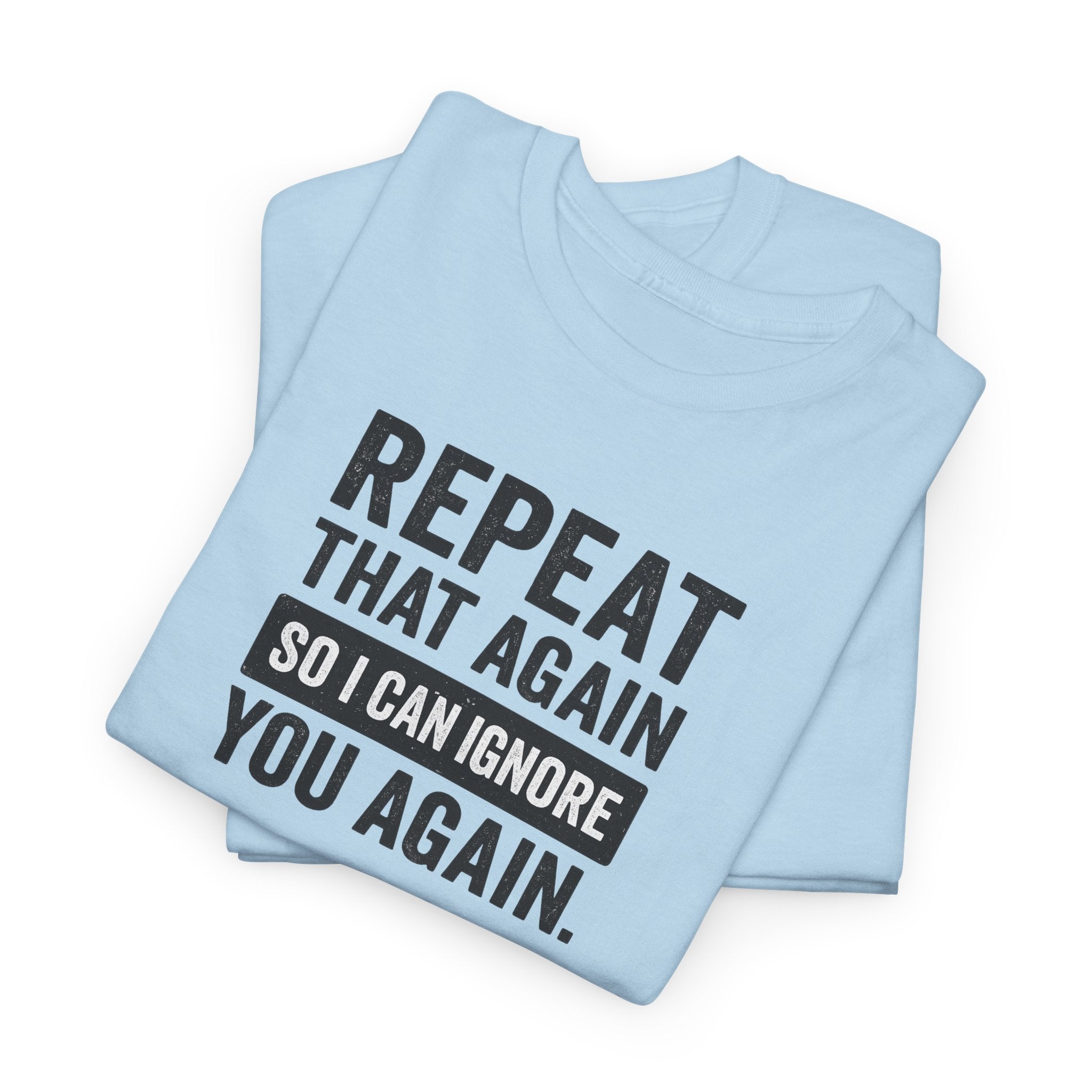 Funny Quote T-Shirt, Casual Tee for Friends, Birthday Gift, Humor Apparel, Everyday Wear