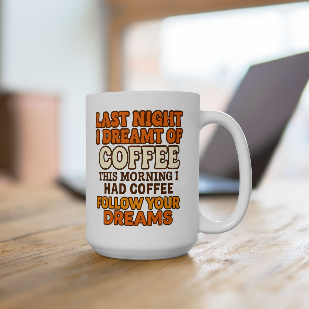 Funny Coffee Mug, Gift for Coffee Lovers, Office Humor Cup, Last Night I Drank Coffee, Birthday Present, Tea Mug