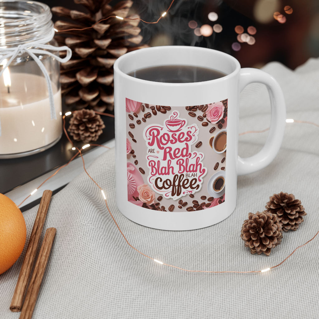 Roses are Red...blah, blah, blah, COFFEE, Coffee Lover Mug, Coffee Gift, Tea Mug, Cute Kitchen Decor, Personalized Drinkware, Birthday Present Idea