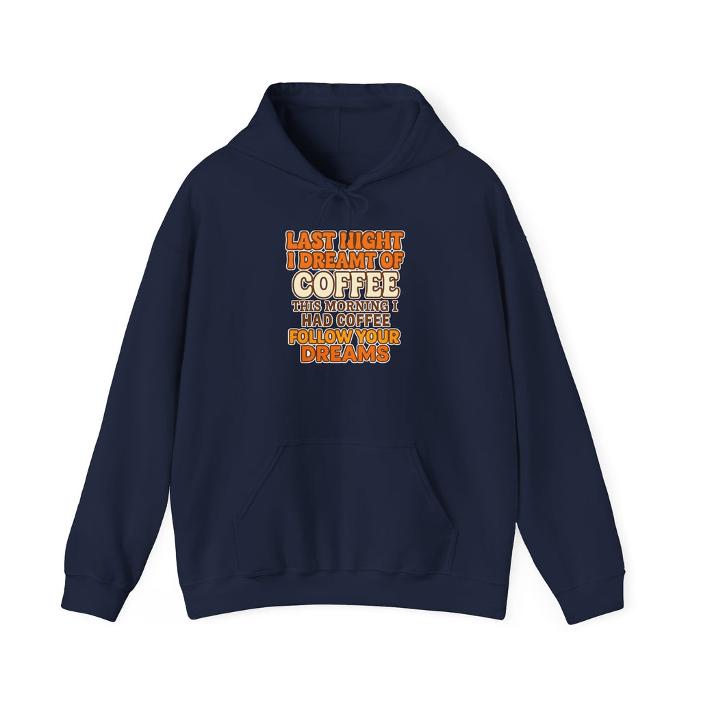 Dream of Coffee Follow Your Dreams Coffee-Inspired Unisex Hoodie, Cozy Sweatshirt Gift, Coffee Lover Sweatshirt, Perfect for Casual Days, Unique Graphic